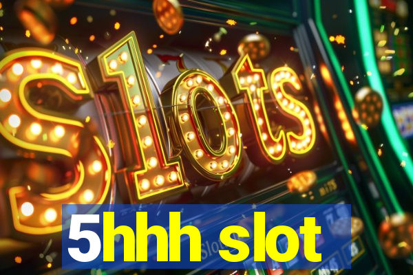 5hhh slot